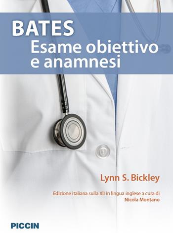 Bates. Esame obiettivo e anamnesi - Lynn S. Bickley - Libro Piccin-Nuova Libraria 2018 | Libraccio.it
