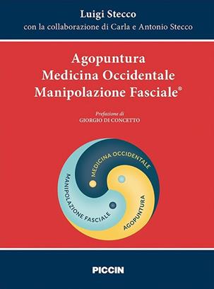 Agopuntura. Medicina occidentale. Manipolazione fasciale - Luigi Stecco, Carla Stecco, Antonio Stecco - Libro Piccin-Nuova Libraria 2019 | Libraccio.it