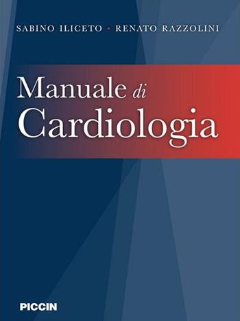 Manuale di cardiologia - Sabino Iliceto, Renato Razzolini - Libro Piccin-Nuova Libraria 2019 | Libraccio.it