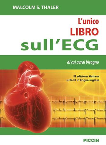 L' unico libro sull'ECG di cui avrai bisogno - Malcolm S. Thaler - Libro Piccin-Nuova Libraria 2019 | Libraccio.it