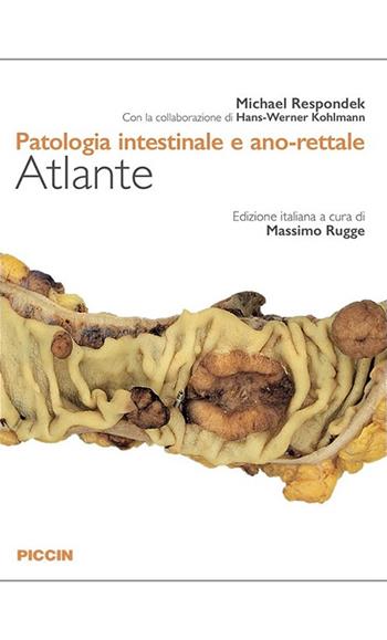 Patologia intestinale e ano-rettale. Atlante - Michael Respondek, Hans-Werner Kohlmann - Libro Piccin-Nuova Libraria 2019 | Libraccio.it