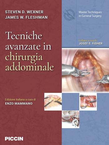 Tecniche avanzate in chirurgia addominale - Steven D. Wexner, James W. Fleshman - Libro Piccin-Nuova Libraria 2019 | Libraccio.it