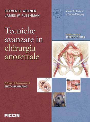 Tecniche avanzate in chirurgia anorettale - Steven D. Wexner, James W. Fleshman - Libro Piccin-Nuova Libraria 2019 | Libraccio.it
