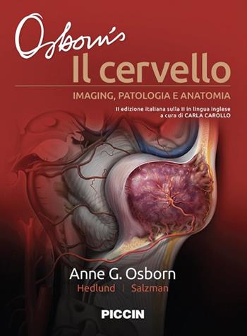 Il cervello. Imaging, patologia e anatomia - Anne G. Osborn, Gary L. Hedlund, Karen L. Salzman - Libro Piccin-Nuova Libraria 2019 | Libraccio.it