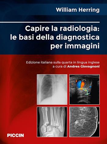 Capire la radiologia: le basi della diagnostica per immagini - William Herring - Libro Piccin-Nuova Libraria 2020 | Libraccio.it