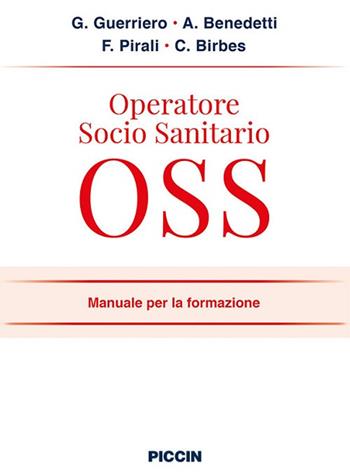 Operatore socio sanitario OSS. Manuale per la formazione - Guglielmo Guerriero, Angelo Benedetti, Francesco Pirali - Libro Piccin-Nuova Libraria 2020 | Libraccio.it