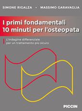 I primi fondamentali 10 minuti per l'osteopata. L'indagine differenziale per un trattamento più sicuro