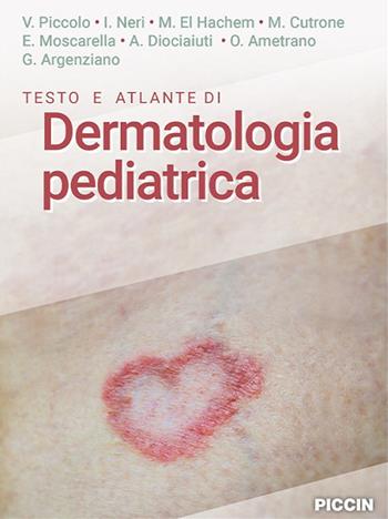 Testo e atlante di dermatologia pediatrica  - Libro Piccin-Nuova Libraria 2021 | Libraccio.it