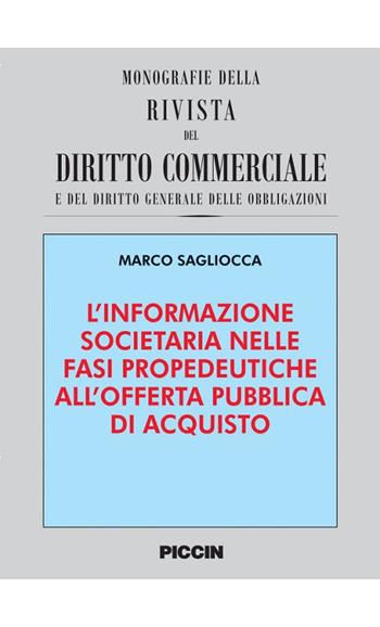 L' informazione societaria nelle fasi propedeutiche alle offerte pubbliche di acquisto - Marco Sagliocca - Libro Piccin-Nuova Libraria 2020, Monografie rivista diritto commerciale | Libraccio.it