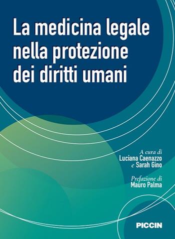 La medicina legale nella protezione dei diritti umani - Luciana Caenazzo, Sarah Gino - Libro Piccin-Nuova Libraria 2020 | Libraccio.it
