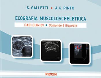 Ecografia muscoloscheletrica. Casi clinici. Domande e risposte - S. Galletti, A. G. Pinto - Libro Piccin-Nuova Libraria 2020 | Libraccio.it