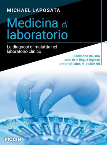 Medicina di laboratorio. La diagnosi di malattia nel laboratorio clinico - Michael Laposata - Libro Piccin-Nuova Libraria 2020 | Libraccio.it