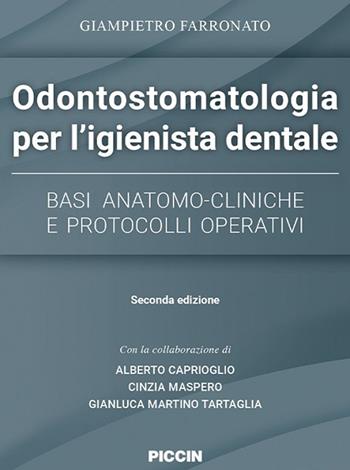 Odontostomatologia per l'igienista dentale. Basi anatomo-cliniche e protocolli operativi - Giampietro Farronato - Libro Piccin-Nuova Libraria 2023 | Libraccio.it