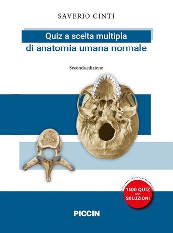 Quiz a scelta multipla di anatomia umana normale - Saverio Cinti - Libro Piccin-Nuova Libraria 2021 | Libraccio.it