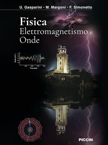 Fisica. Elettromagnetismo e onde - U. Gasparini, M. Margoni, F. Simonetto - Libro Piccin-Nuova Libraria 2021 | Libraccio.it