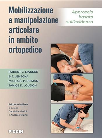 Mobilizzazione e manipolazione articolare in ambito ortopedico. Approccio basato sull'evidenza - Robert C. Manske, B. J. Lehecka, Michael P. Reiman - Libro Piccin-Nuova Libraria 2021 | Libraccio.it