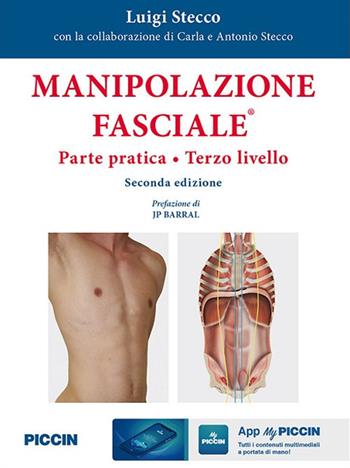 Manipolazione fasciale. Parte pratica. Terzo livello - Luigi Stecco, Carla Stecco, Antonio Stecco - Libro Piccin-Nuova Libraria 2021 | Libraccio.it