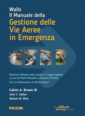 Walls. Il manuale della gestione delle vie aeree in emergenza - Calvin A. Brown III, John C. Sakles, Nathan W. Mick - Libro Piccin-Nuova Libraria 2022 | Libraccio.it