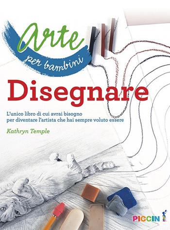 Arte per bambini. Disegnare. L'unico libro di cui avrai bisogno per diventare l'artista che hai sempre voluto essere - Kathryn Temple - Libro Piccin-Nuova Libraria 2022 | Libraccio.it