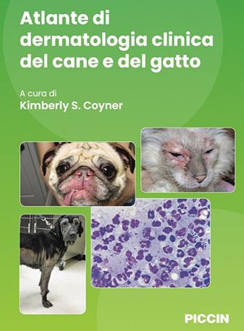 Atlante di dermatologia clinica del cane e del gatto - Kimberly S. Coyner - Libro Piccin-Nuova Libraria 2022 | Libraccio.it