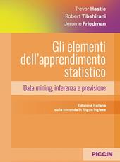 Gli elementi dell'apprendimento statistico. Data mining, inferenza e previsione