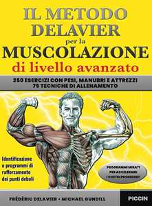 Image of Il metodo Delavier per la muscolazione di livello avanzato. 250 e...