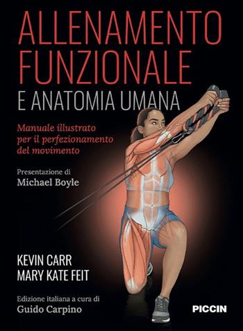 Allenamento funzionale e anatomia umana. Manuale illustrato per il perfezionamento del movimento - Kevin Carr, Mary Kate Feit - Libro Piccin-Nuova Libraria 2022 | Libraccio.it