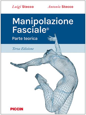 Manipolazione fasciale. Parte teorica - Luigi Stecco, Antonio Stecco - Libro Piccin-Nuova Libraria 2023 | Libraccio.it