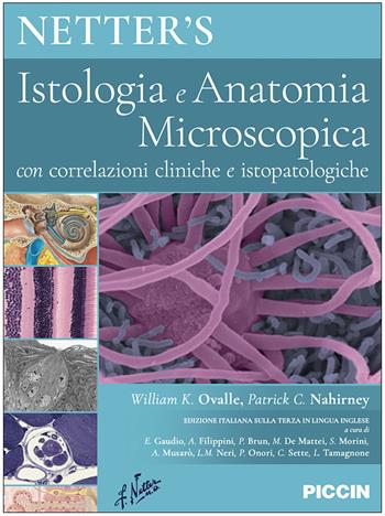 Netter's. Istologia e anatomia microscopica. Con correlazioni cliniche e istopatologiche - William K. Ovalle, Patrick C. Nahirney - Libro Piccin-Nuova Libraria 2022 | Libraccio.it
