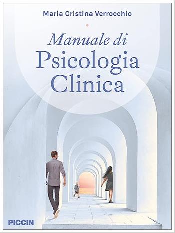 Manuale di psicologia clinica - Maria Cristina Verrocchio - Libro Piccin-Nuova Libraria 2023 | Libraccio.it