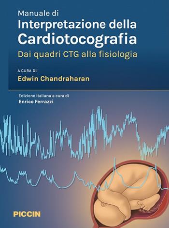 Manuale di interpretazione della cardiotocografia. Dai quadri ctg alla fisiologia  - Libro Piccin-Nuova Libraria 2023 | Libraccio.it