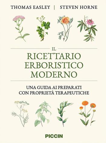 Il ricettario erboristico moderno. Una guida ai preparati con proprietà terapeutiche - Thomas Easley, Steven Horne - Libro Piccin-Nuova Libraria 2023 | Libraccio.it