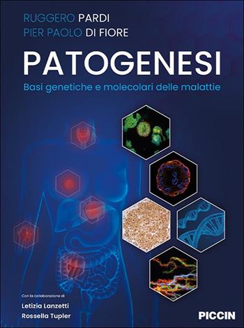 Patogenesi. Basi genetiche e molecolari delle malattie - Ruggero Pardi, Di Fiore Pier Paolo, Letizia Lanzetti - Libro Piccin-Nuova Libraria 2023 | Libraccio.it