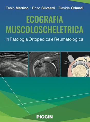 Ecografia muscoloscheletrica in patologia ortopedica e reumatologica - Fabio Martino, Enzo Silvestri, Davide Orlandi - Libro Piccin-Nuova Libraria 2023 | Libraccio.it