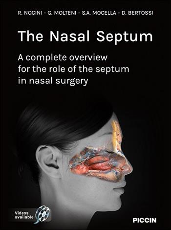 The nasal septum. A complete overview for the role of the septum in nasal surgery - Riccardo Nocini, Gabriele Molteni, Stelio Antonio Mocella - Libro Piccin-Nuova Libraria 2023 | Libraccio.it