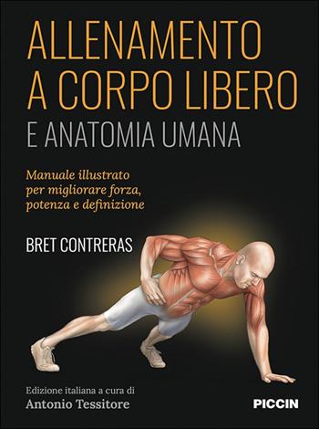 Allenamento a corpo libero. E anatomia umana - Bret Contreras - Libro Piccin-Nuova Libraria 2023 | Libraccio.it