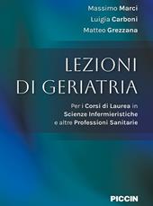 Lezioni di geriatria. Per i corsi di laurea in scienze infermieristiche e altre professioni sanitarie