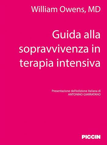 Guida alla sopravvivenza in terapia intensiva - William Owens - Libro Piccin-Nuova Libraria 2024 | Libraccio.it