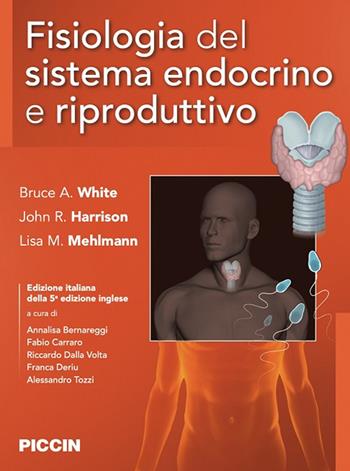 Fisiologia del sistema endocrino e riproduttivo - Bruce A. White, John R. Harrison, Lisa M. Mehlmann - Libro Piccin-Nuova Libraria 2024 | Libraccio.it
