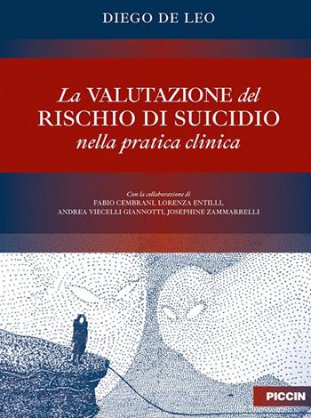 La valutazione del rischio di suicidio nella pratica clinica - Diego De Leo - Libro Piccin-Nuova Libraria 2024 | Libraccio.it