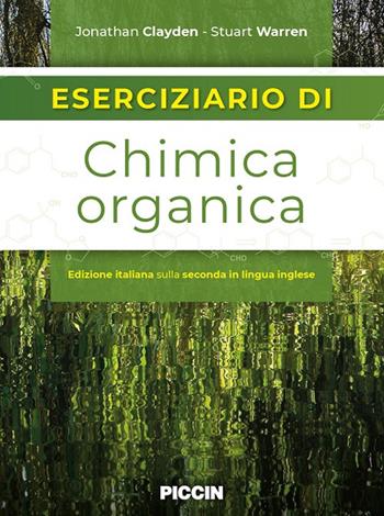 Eserciziario di chimica organica. Edizione italiana sulla seconda in lingua inglese - Jonathan Clayden, Stuart Warren - Libro Piccin-Nuova Libraria 2025 | Libraccio.it