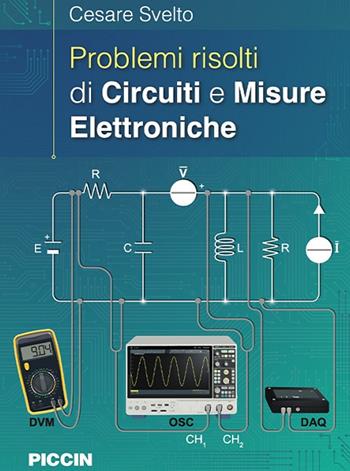 Problemi risolti di circuiti e misure elettroniche - Cesare Svelto - Libro Piccin-Nuova Libraria 2024 | Libraccio.it
