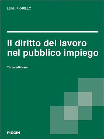 Il diritto del lavoro nel pubblico impiego - Luigi Fiorillo - Libro Piccin-Nuova Libraria 2024 | Libraccio.it