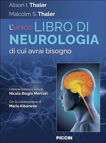 L'unico libro di neurologia di cui avrai bisogno - Alison I. Thaler, Malcolm S. Thaler - Libro Piccin-Nuova Libraria 2024 | Libraccio.it