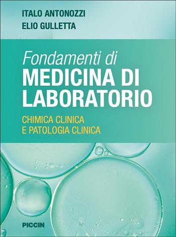 Fondamenti di medicina di laboratorio. Chimica clinica e patologia clinica - Italo Antonozzi, Elio Gulletta - Libro Piccin-Nuova Libraria 2025 | Libraccio.it