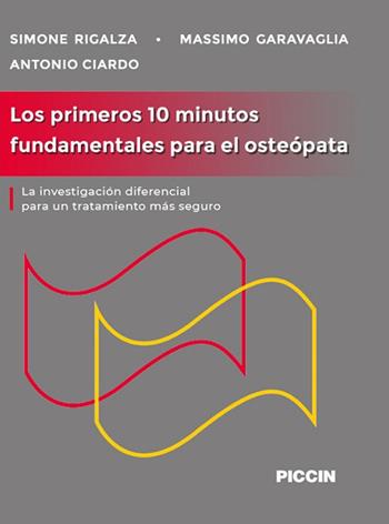 Los primeros 10 minutos fundamentales para el osteopata. La investigacion diferencial para un tratamiento mas seguro - Simone Rigalza, Massimo Garavaglia, Antonio Ciardo - Libro Piccin-Nuova Libraria 2024 | Libraccio.it