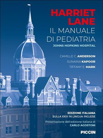 Harriet Lane. Il manuale di pediatria. Johns Hopkins hospital - Camille C. Anderson, Sunaina Kapoor, Tiffany E. Mark - Libro Piccin-Nuova Libraria 2025 | Libraccio.it