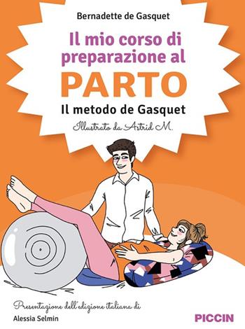Il mio corso di preparazione al parto. Il metodo De Gasquet - Bernadette De Gasquet - Libro Piccin-Nuova Libraria 2024 | Libraccio.it