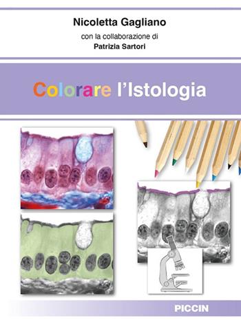 Colorare l`istologia - Nicoletta Gagliano - Libro Piccin-Nuova Libraria 2024 | Libraccio.it
