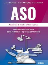 ASO. Assistente di studio odontoiatrico. Manuale teorico-pratico per la formazione e per 'aggiornamento
